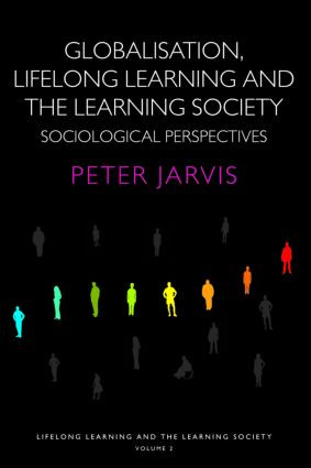 Globalization, Lifelong Learning and the Learning Society (Sociological Perspectives) by Peter Jarvis, 9780415355438