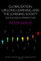 Globalization, Lifelong Learning and the Learning Society (Sociological Perspectives) by Peter Jarvis, 9780415355438