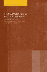 The Globalization of Political Violence (Globalization's Shadow) - 9780415425346 by Richard Devetak, Christopher W. Hughes, 9780415425346