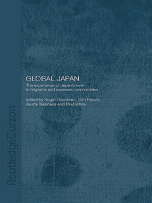 Global Japan (The Experience of Japan's New Immigrant and Overseas Communities) by Roger Goodman, Ceri Peach, Ayumi Takenaka, Paul White, 9780415546263