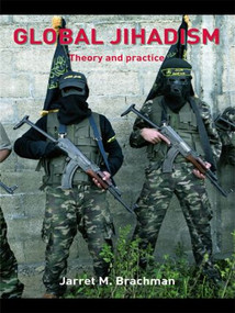 Global Jihadism (Theory and Practice) by Jarret M. Brachman, 9780415452427