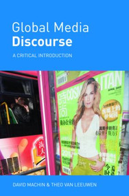 Global Media Discourse (A Critical Introduction) - 9780415359467 by David Machin, Theo Van Leeuwen, 9780415359467