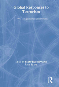 Global Responses to Terrorism (9/11, Afghanistan and Beyond) - 9780415314305 by Mary Buckley, Rick Fawn, 9780415314305