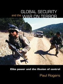 Global Security and the War on Terror (Elite Power and the Illusion of Control) by Paul Rogers, 9780415419383