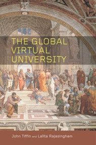 The Global Virtual University by Lalita Rajasingham, John Tiffin, 9780415287029