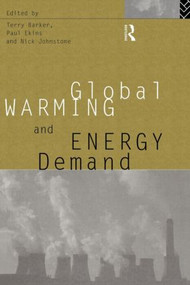 Global Warming and Energy Demand by Terry Barker, Paul Ekins, Nick Johnstone, 9780415116015