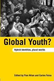 Global Youth? (Hybrid Identities, Plural Worlds) - 9780415370714 by Pam Nilan, Carles Feixa, 9780415370714