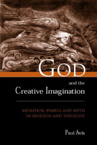 God and the Creative Imagination (Metaphor, Symbol and Myth in Religion and Theology) - 9780415215039 by Paul Avis, 9780415215039