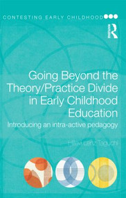 Going Beyond the Theory/Practice Divide in Early Childhood Education (Introducing an Intra-Active Pedagogy) - 9780415464451 by Hillevi Lenz Taguchi, 9780415464451