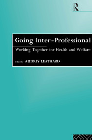 Going Interprofessional (Working Together for Health and Welfare) by Audrey Leathard, 9780415092869