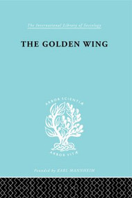 The Golden Wing (A Sociological Study of Chinese Familism) by Yueh-Hwa Lin, 9780415510370
