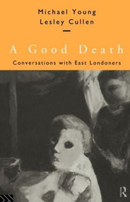 A Good Death (Conversations with East Londoners) by Lesley Cullen, Michael Young, 9780415137973
