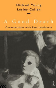A Good Death (Conversations with East Londoners) by Lesley Cullen, Michael Young, 9780415137973
