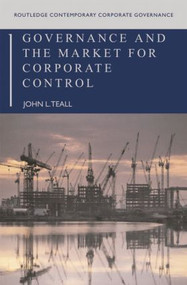 Governance and the Market for Corporate Control by John L. Teall, 9780415397872