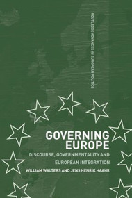 Governing Europe (Discourse, Governmentality and European Integration) - 9780415429665 by William Walters, Jens Henrik Haahr, 9780415429665