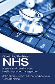 Governing the New NHS (Issues and Tensions in Health Service Management) - 9780415492768 by John Storey, John Bullivant, Andrew Corbett-Nolan, 9780415492768