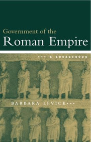 The Government of the Roman Empire (A Sourcebook) - 9780415232371 by Dr Barbara Levick, Barbara Levick, 9780415232371