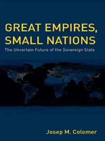 Great Empires, Small Nations (The Uncertain Future of the Sovereign State) by Josep M. Colomer, 9780415437752