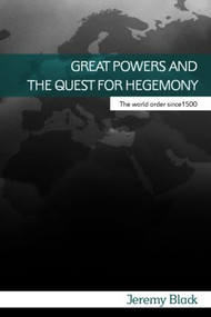 Great Powers and the Quest for Hegemony (The World Order since 1500) - 9780415395809 by Jeremy Black, 9780415395809
