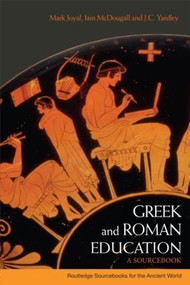 Greek and Roman Education (A Sourcebook) - 9780415338073 by Mark Joyal, J.C Yardley, Iain McDougall, 9780415338073