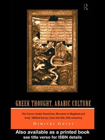Greek Thought, Arabic Culture (The Graeco-Arabic Translation Movement in Baghdad and Early 'Abbasaid Society (2nd-4th/5th-10th c.)) - 9780415061339 by Dimitri Gutas, 9780415061339