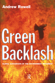 Green Backlash (Global Subversion of the Environment Movement) - 9780415128285 by Andrew Rowell, 9780415128285