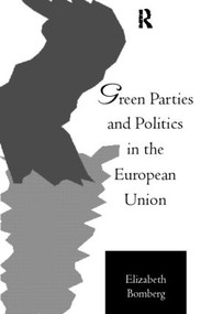Green Parties and Politics in the European Union - 9780415102650 by Elizabeth Bomberg, 9780415102650