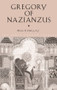 Gregory of Nazianzus - 9780415121811 by Brian Daley, 9780415121811