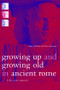 Growing Up and Growing Old in Ancient Rome (A Life Course Approach) - 9780415202015 by Mary Harlow, Ray Laurence, 9780415202015