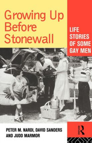 Growing Up Before Stonewall (Life Stories Of Some Gay Men) - 9780415101523 by Peter Nardi, 9780415101523