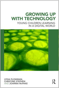 Growing Up With Technology (Young Children Learning in a Digital World) - 9780415468923 by Lydia Plowman, Christine Stephen, Joanna McPake, 9780415468923