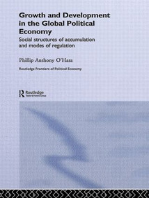 Growth and Development in the Global Political Economy (Modes of Regulation and Social Structures of Accumulation) - 9780415547659 by Phillip O'Hara, 9780415547659