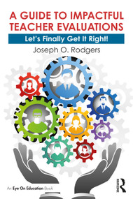 A Guide to Impactful Teacher Evaluations (Let's Finally Get It Right!) - 9780367611491 by Joseph O. Rodgers, 9780367611491