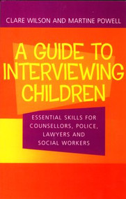 A Guide to Interviewing Children (Essential Skills for Counsellors, Police Lawyers and Social Workers) - 9780415252508 by Claire Wilson, Martine Powell, 9780415252508