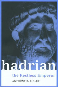 Hadrian (The Restless Emperor) - 9780415228121 by Anthony R Birley, Anthony R. Birley, 9780415228121