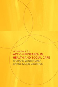 A Handbook for Action Research in Health and Social Care - 9780415224840 by Carol Munn-Giddings, Richard Winter, 9780415224840