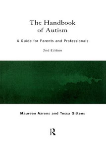 The Handbook of Autism (A Guide for Parents and Professionals) by Maureen Aarons, Tessa Gittens, 9780415160353