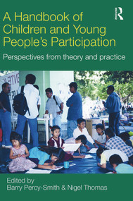A Handbook of Children and Young People's Participation (Perspectives from Theory and Practice) by Barry Percy-Smith, Nigel Patrick Thomas, 9780415468527