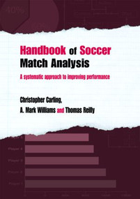 Handbook of Soccer Match Analysis (A Systematic Approach to Improving Performance) - 9780415339094 by Christopher Carling, A. Mark Williams, Thomas Reilly, 9780415339094