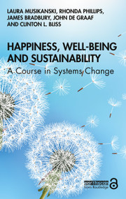 Happiness, Well-being and Sustainability (A Course in Systems Change) - 9780367488703 by Laura Musikanski, Rhonda Phillips, James Bradbury, John de Graaf, Clinton Bliss, 9780367488703