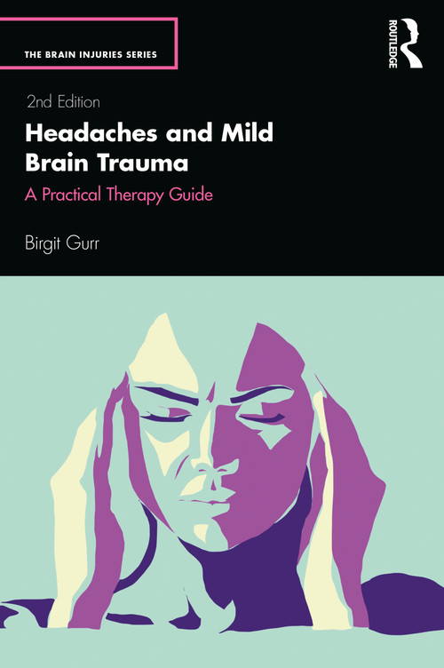 Headaches and Mild Brain Trauma (A Practical Therapy Guide) - 9780367403676 by Birgit Gurr, 9780367403676