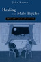 Healing the Male Psyche (Therapy as Initiation) by John Rowan, 9780415100496