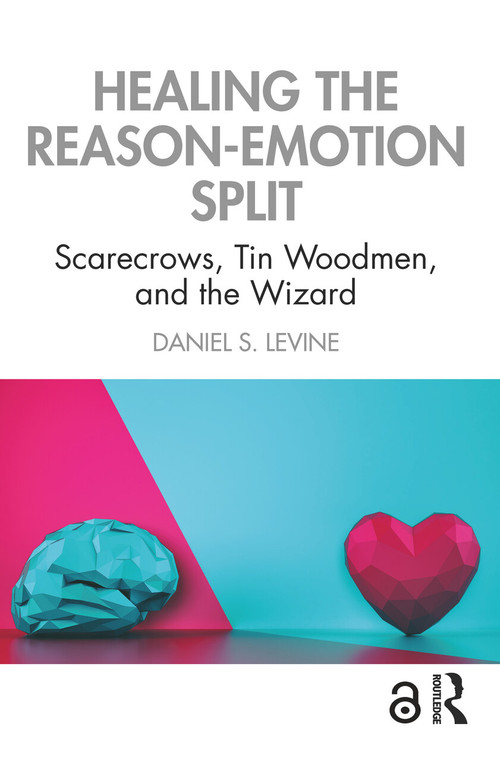 Healing the Reason-Emotion Split (Scarecrows, Tin Woodmen, and the Wizard) - 9780367856830 by Daniel S. Levine, 9780367856830