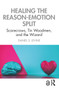 Healing the Reason-Emotion Split (Scarecrows, Tin Woodmen, and the Wizard) - 9780367856830 by Daniel S. Levine, 9780367856830