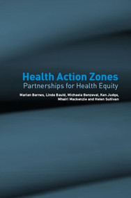 Health Action Zones (Partnerships for Health Equity) by Marian Barnes, Linda Bauld, Michaela Benzeval, Mhairi Mackenzie, Helen Sullivan, Ken Judge, 9780415325516