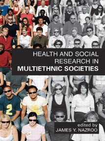 Health and Social Research in Multiethnic Societies by James Y. Nazroo, 9780415393669