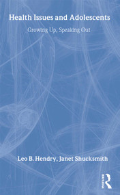 Health Issues and Adolescents (Growing Up, Speaking Out) - 9780415168496 by Leo Hendry, Janet Shucksmith, 9780415168496