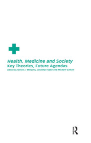 Health, Medicine and Society (Key Theories, Future Agendas) - 9780415221368 by Michael Calnan, Jonathan Gabe, Simon J. Williams, 9780415221368