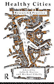 Healthy Cities (Research and Practice) by John K Davies, Michael Kelly, 9780415077927