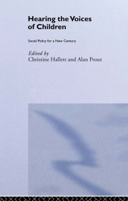 Hearing the Voices of Children (Social Policy for a New Century) by Christine Hallett, Alan Prout, 9780415276429